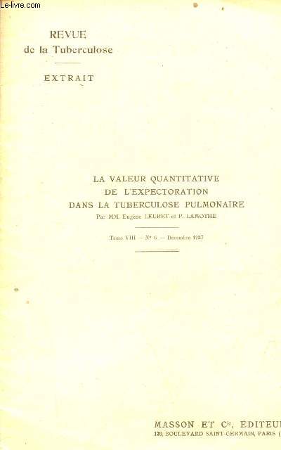Extrait de la revue de la tuberculose tome 8 n6 dcembre 1927 : La valeur quantitative de l'expectoration dans la tuberculose pulmonaire.