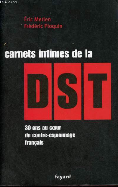 Carnets intimes de la DST 30 ans au coeur du contre-espionnage franais.