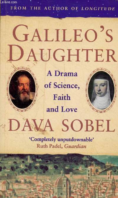 Galileo's daughter a drama of science, faith and love.