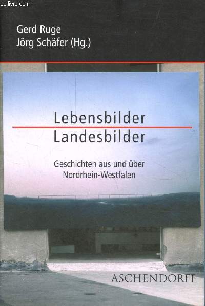 Lebensbilder-Landesbilder geschichten aus und ber Nordrhein-Westfalen.