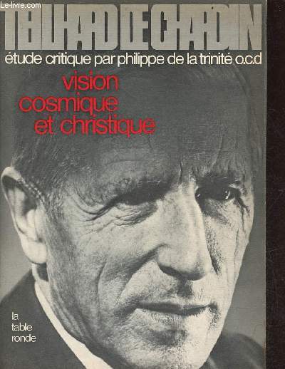 Teilhard de Chardin tude critique - tome 2 : vision cosmqique et christique.