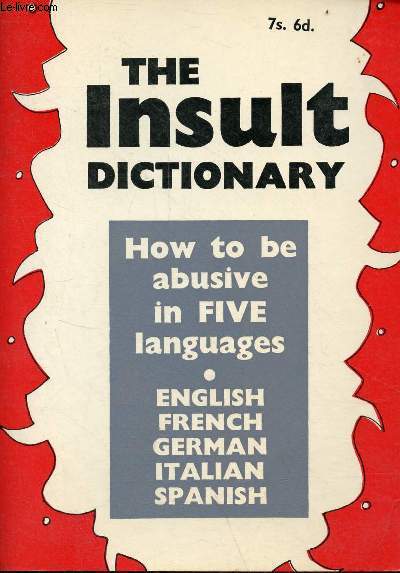 The insult dictionary - How to be abusive in five languages.