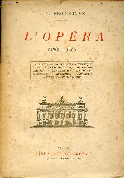 L'opra 1669-1925 - Description du nouvel opra - historique salles occupes par l'opra depuis son origine - dnominations officielles - directions - rpertoire - principaux artistes - bibliographie.