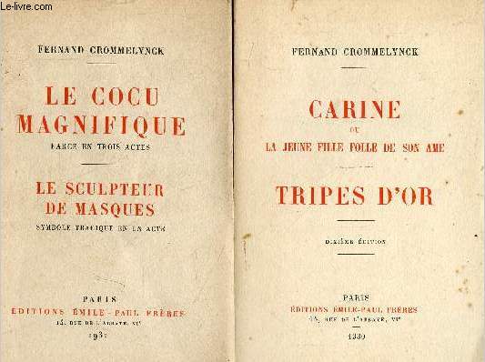 Lot de 2 livres de Fernand Crommelynck : Le cocu magnifique farce en trois actes , le sculpteur de masques symbole tragique en un acte + Carine ou la jeune fille folle de son ame, tripes d'or.