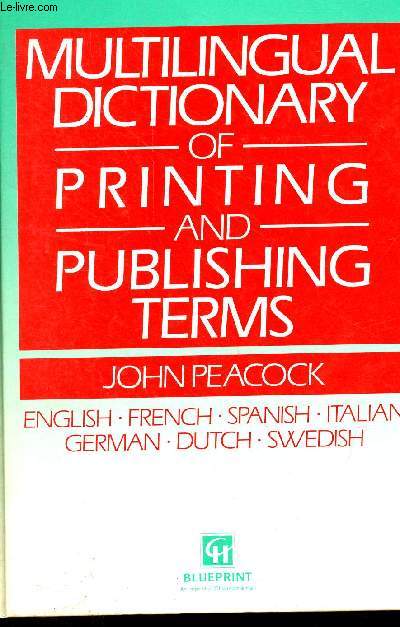 Multilingual dictionary of printing and publishing terms - english - french - spanish - italian - german - dutch - swedish.