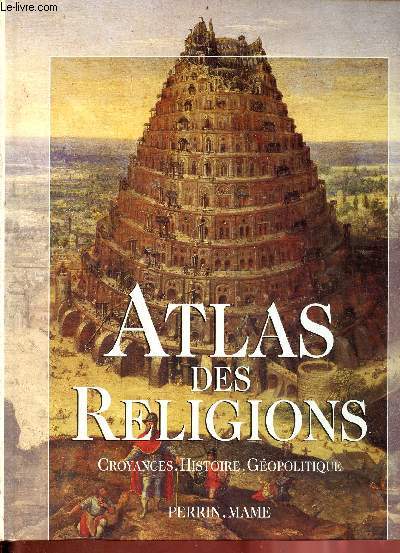 Atlas des religions - Croyances, histoire, gopolitique.