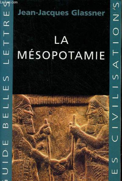 La Msopotamie - Collection guide belles lettres des civilisations n7.