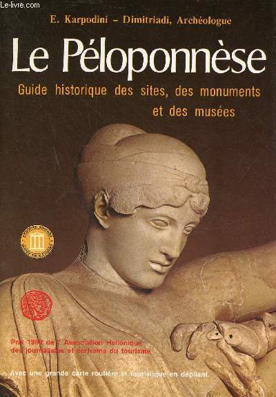Le Ploponnse - Guide historique des sites, des monuments et des muses.