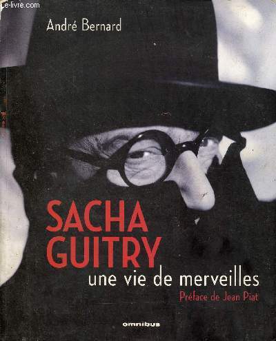 Sacha Guitry une vie de merveilles.