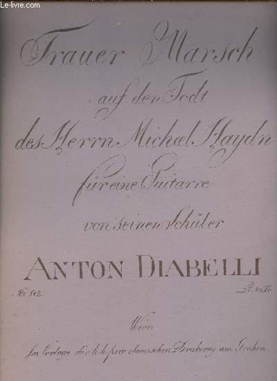 Denkmler der musik in salzburg faksimile-ausgaben - band 7 : Anton Diabelli trauermarsch auf den tod des herrn Michael Haydn.