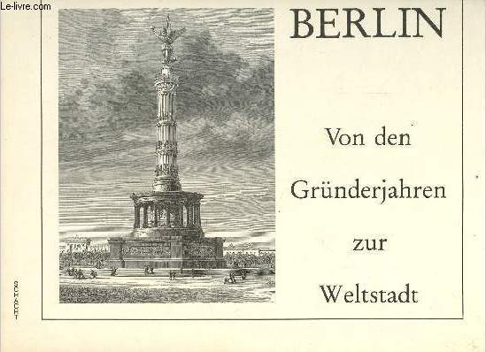 Berlin von den Grnderjahren zur Weltstadt Holzstiche von 1870-1900.