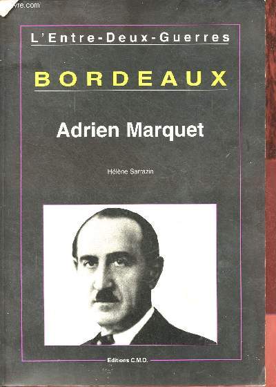 L'Entre-Deux-Guerres - Bordeaux - Adrien Marquet.