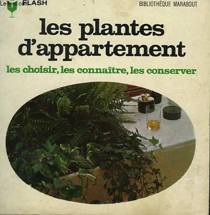 CHOISIR... CONNAITRE... CONSERVER... - LES PLANTES D'APPARTEMENT