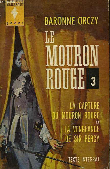 LE MOURON ROUGE III - LA CAPTURE DU MOURON ROUGE - LA VENGEANCE DE SIR PERCY - ELDORADO - SIR PERCY HITS BACK