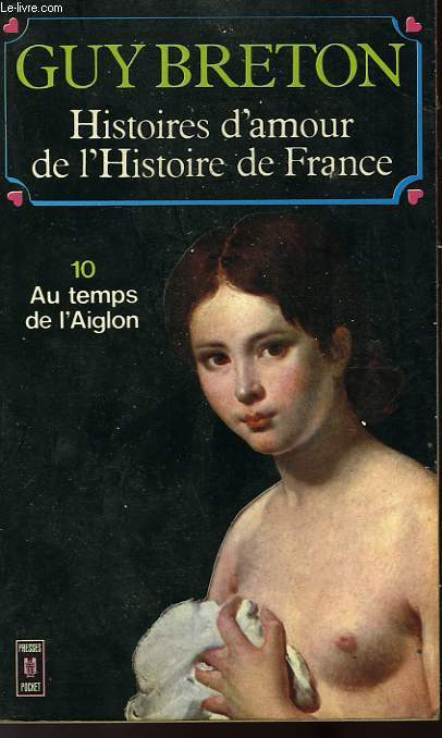 HISTOIRES D'AMOUR DE L'HISTOIRE DE FRANCE - TOME 10