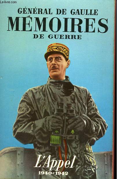 MEMOIRES DE GUERRE - L'APPEL 1940 1942