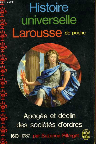 HISTOIRE UNIVERSELLE LAROUSSE DE POCHE - APOGEE ET DECLIN DES SOCIETES D'ORDRE 1610 - 1787