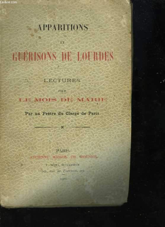 Apparitions et gurisons de Lourdes. Lectures pour le mois de Marie