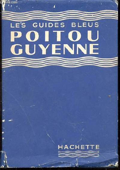 Poitou Guyenne - Charentes. Prigord - Quercy - Bordelais - Agenais