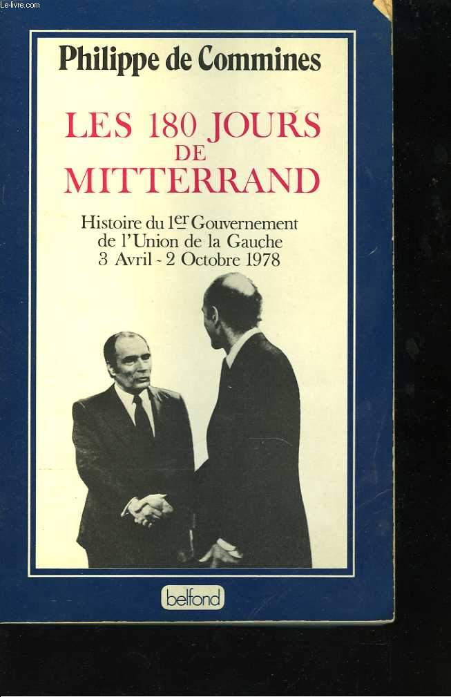 Les 180 jours de Mitterand. Histoire du 1er gouvernement de l'Union de la Gauche. 3 Avril - 2 Octobre 1978