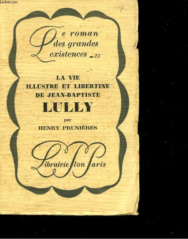 La vie illustre et libertine de Jean-Baptiste Lully