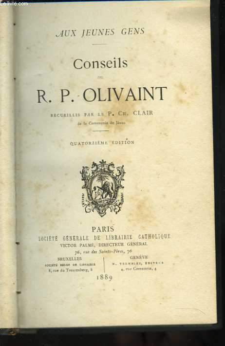 Conseils du R.P. Olivaint, recueillis par le P. Ch. Clair de la Compagnie de Jsus