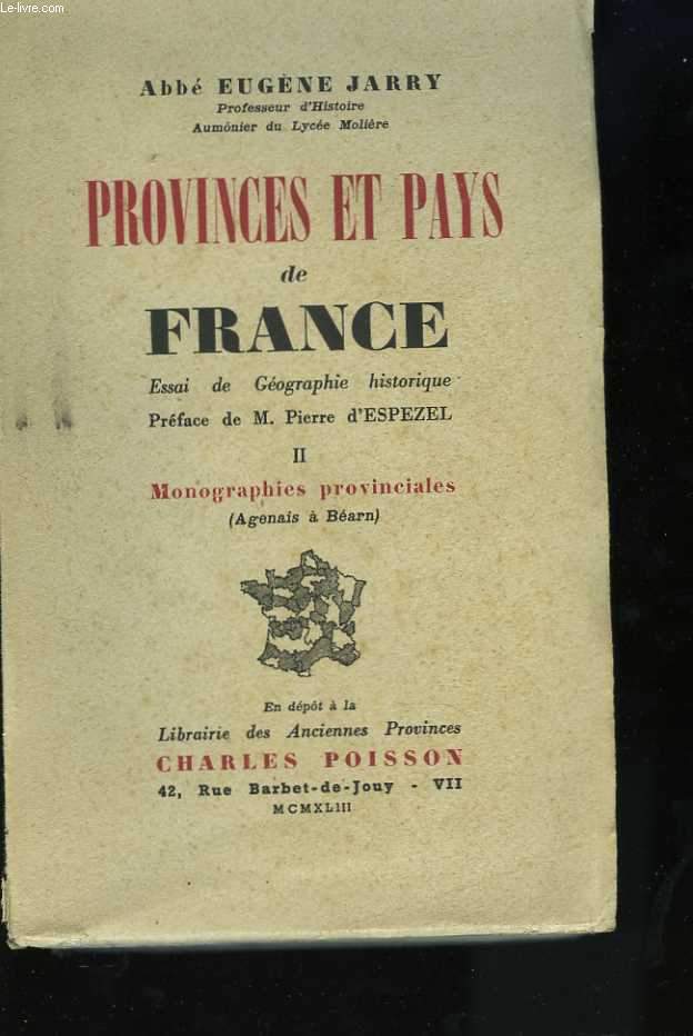 Provinces et pays de France. Essai de gographie historique. Prface de M. Pierre d'Espezel. Tome 2. Monographies provinciales (Agenais  Barn)