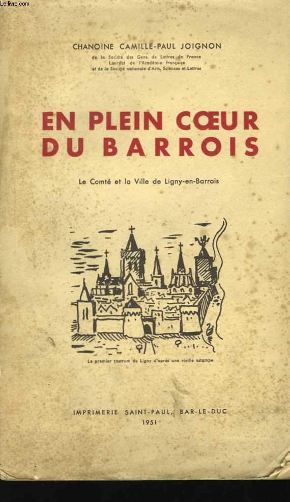 En plein coeur du Barrois. Le comt et la ville de Ligny-en-Barrois en 14 livres. Tome premier