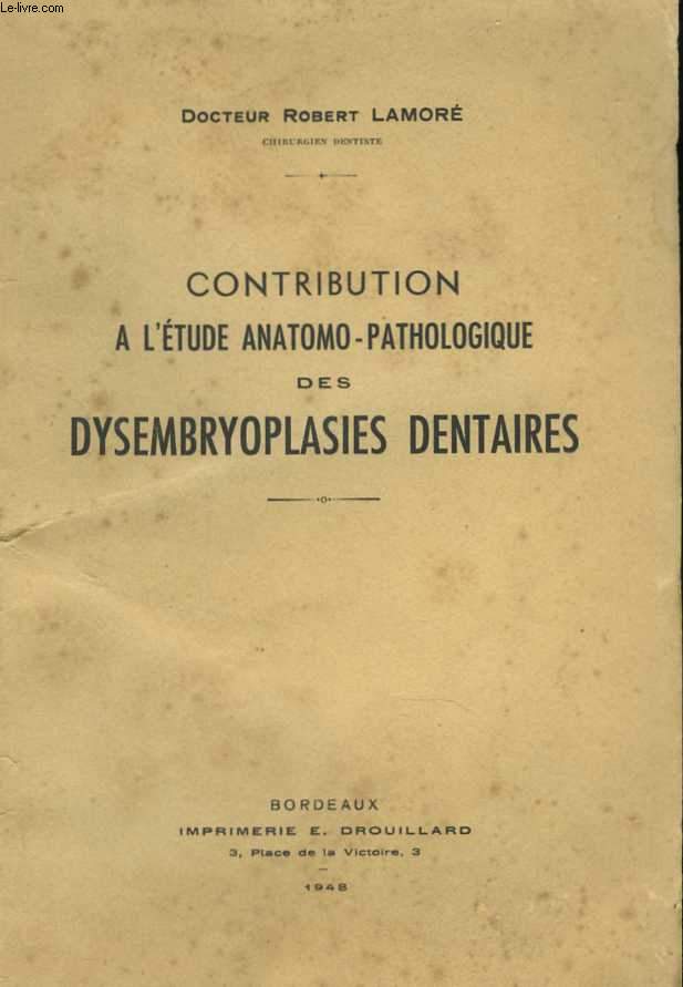 Contribution  l'tude anatomo-pathologique des dysembryoplasies dentaires