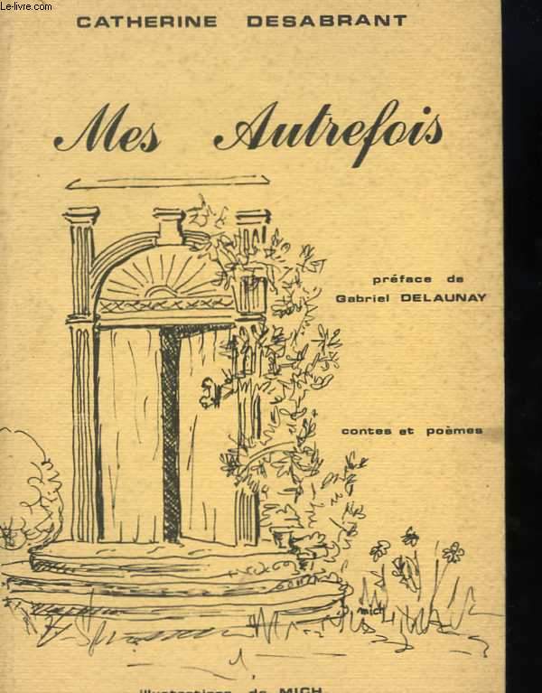 Mes Autrefois. Prface de Gabriel Delaunay. Contes et pomes. Illustrations de Mich
