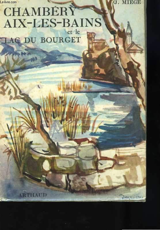 Le Lac du Bourget. Chambry - Aix-les-bains. Couverture de Jacques Despierre. Ouvrage orn de 52 hliogravures