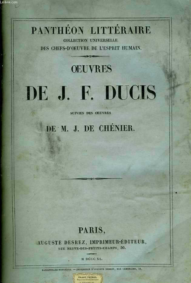 Oeuvres de J.F. Ducis. Suivies des oeuvres de M.J. De Chnier