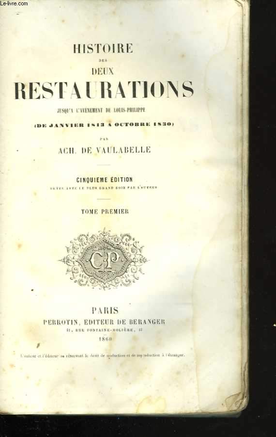 Histoire des deux Restaurations jusqu' l'avnement de Louis-Philippe (de janvier 1813  Octobre 1830). 7 Tomes