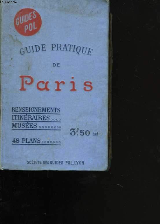 Guide pratique de Paris. Renseignements - Itinraires - Muses. 48 plans