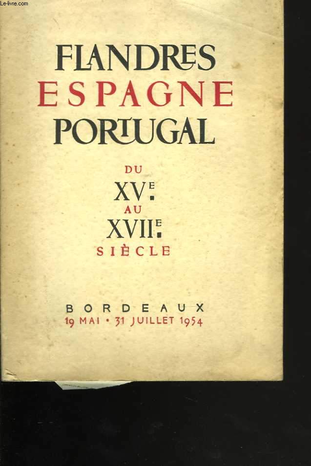 Flandres - Espagne - Portugal, du XV au XVII sicle. Catalogue de l'Exposition  Bordeaux du 19 Mai au 31 Juillet 1954