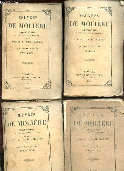 Oeuvres de Molire, avec les notes de tous les commentateurs publies par M. L. Aim-Martin. 4 Tomes