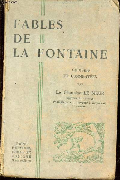 Fables de La Fontaine, choisies et commentes par Le Chanoine Le Meur
