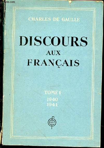 Discours aux franais. Tome 1. 1940-1941