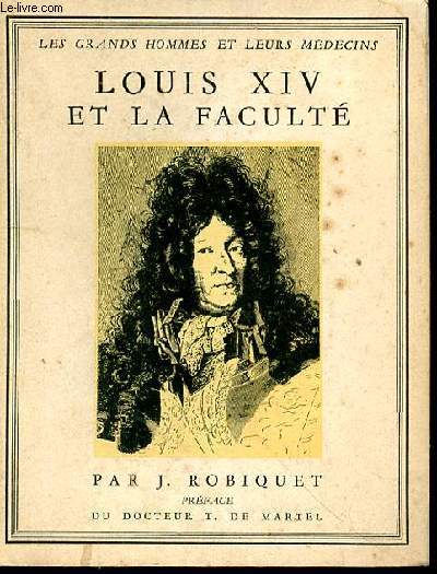 Louis XIV et la Facult. Prface du docteur T. de Martel