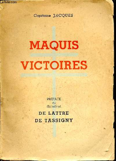 Maquis-Victoires. Prface du Gnral de Lattre de Tassigny