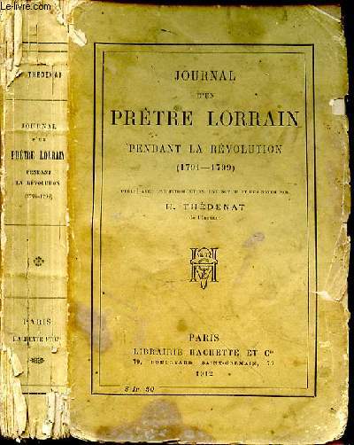 Journal d'un prtre lorrain pendant la Rvolution (1791-1799). Publi avec une introduction, une notice et des notes par J. Thdenat