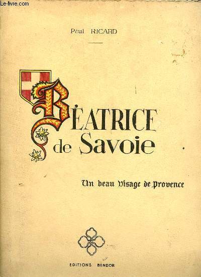 Batrice de Savoie. Un beau visage de Provence. Illustrations de Henry Couve