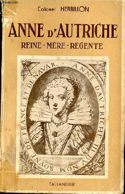 Anne d'Autriche. Reine - Mre - Rgente
