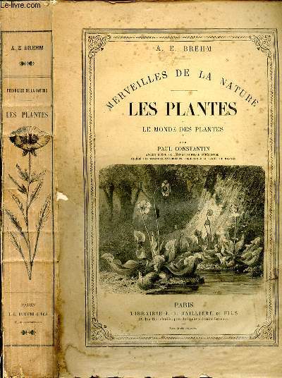 Merveilles de la nature - Les plantes. Le monde des plantes. Par Paul Constantin. Tome 1