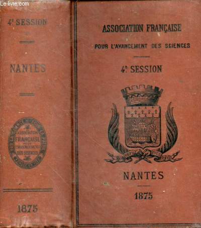Association franaise pour l'avancement des sciences. Compte-rendu de la 4 session. Nantes. 1875