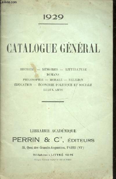 Catalogue gnral. Histoire - mmoires - Littrature - Romans - Philosophie - Morale - Religion - Education - Economie politique et sociale - Beaux-Arts