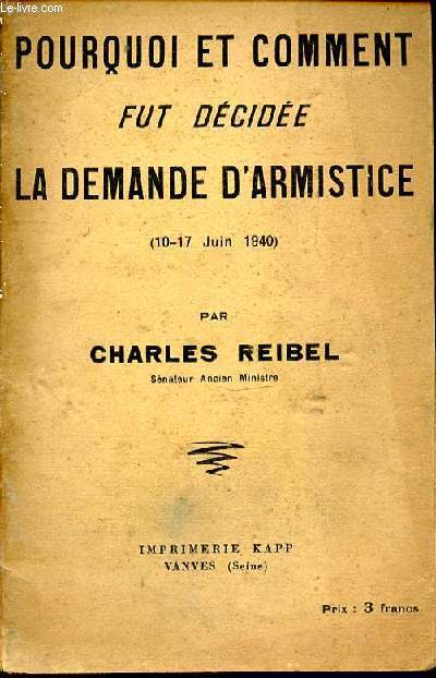 Pourquoi et comment fut dcide la demande d'armistice (10-17 Juin 1940)