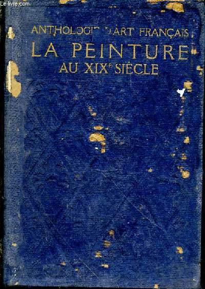 Anthologie d'art franais - La peinture au XIX sicle. Tome 1