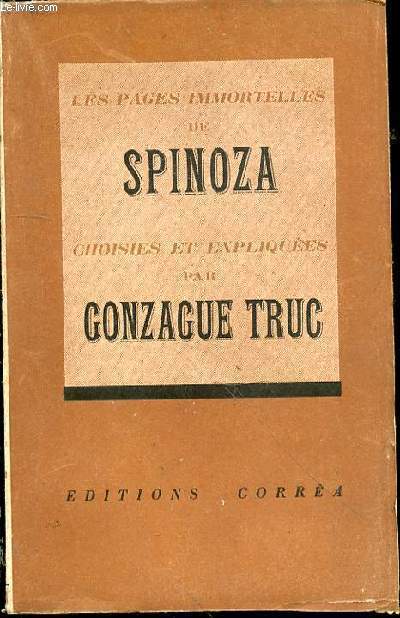 Les pages immortelles de Spinoza choisies et expliques par Gonzague Truc