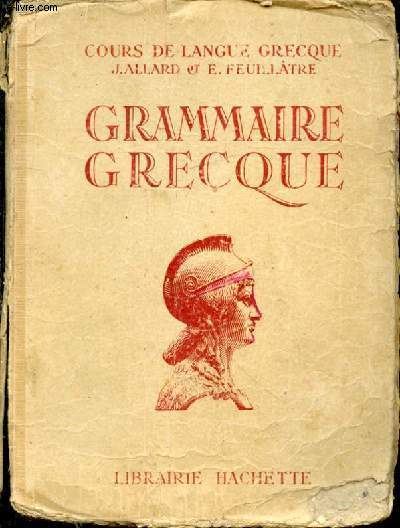 Grammaire grecque,  l'usage des classes de la 4  la 1re suprieure